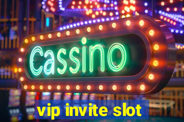 vip invite slot