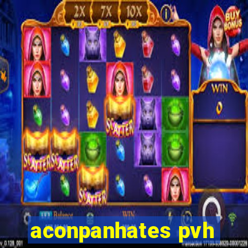 aconpanhates pvh