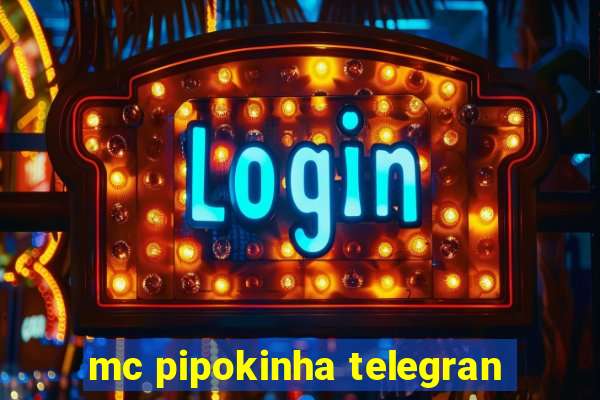 mc pipokinha telegran