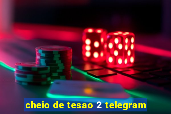 cheio de tesao 2 telegram