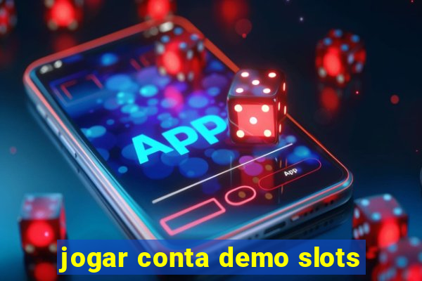 jogar conta demo slots