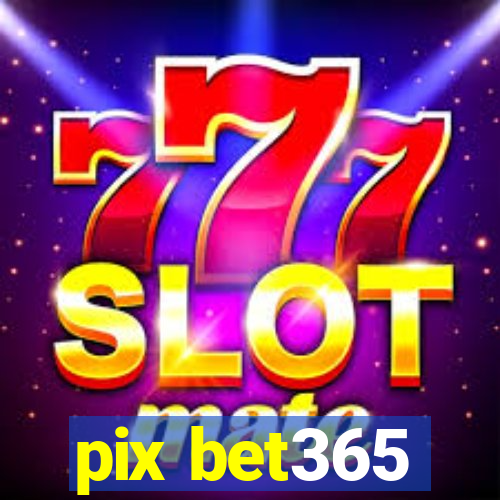 pix bet365