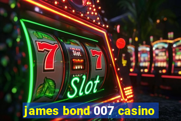 james bond 007 casino