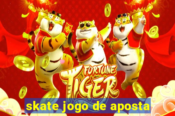 skate jogo de aposta