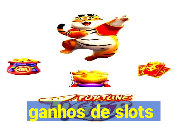 ganhos de slots