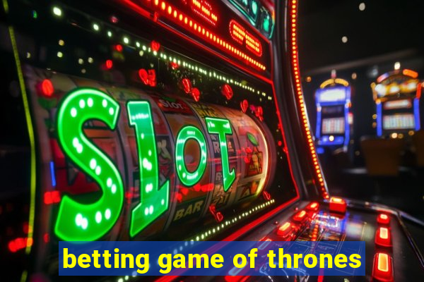 betting game of thrones