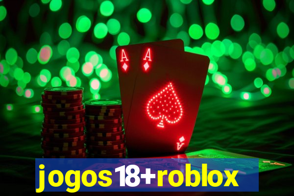 jogos18+roblox