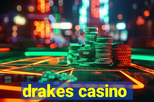 drakes casino