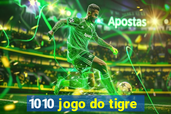 1010 jogo do tigre