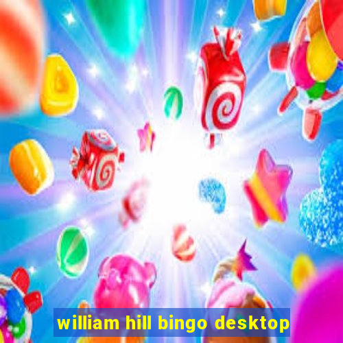 william hill bingo desktop