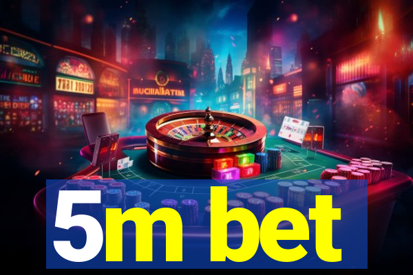 5m bet