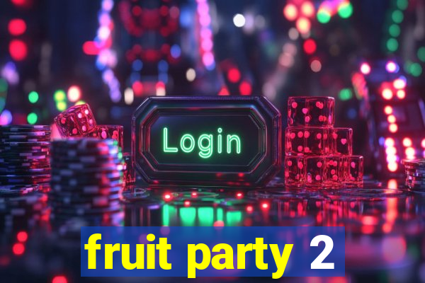 fruit party 2