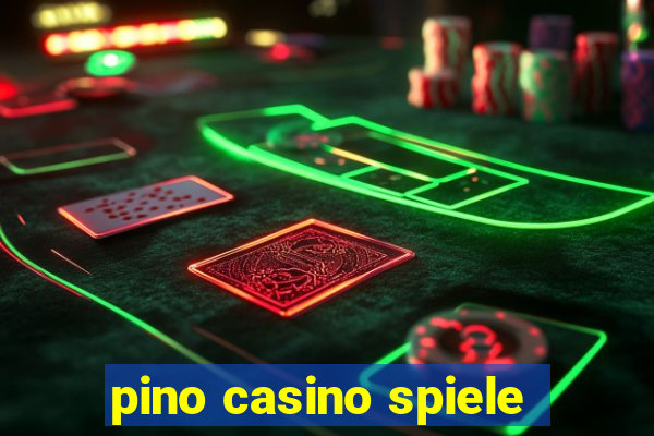 pino casino spiele