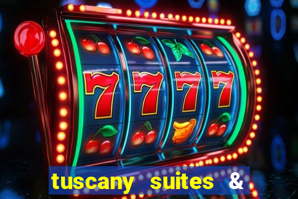 tuscany suites & casinos las vegas nv