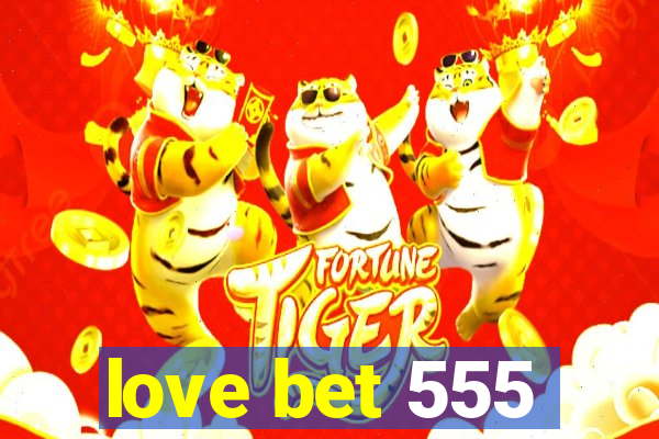 love bet 555