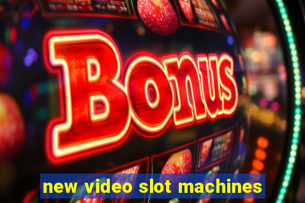 new video slot machines