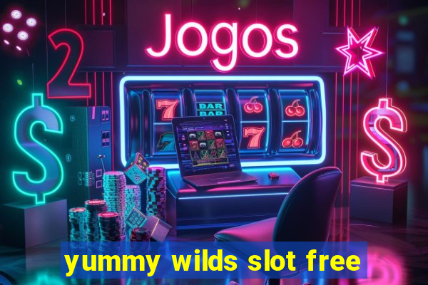 yummy wilds slot free