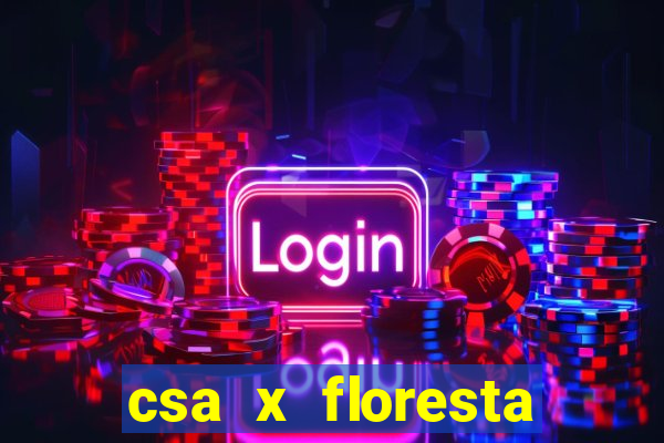 csa x floresta onde assistir