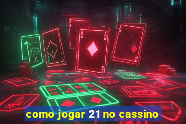 como jogar 21 no cassino