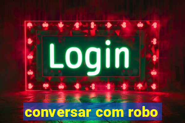 conversar com robo