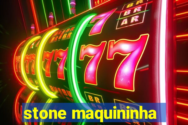 stone maquininha