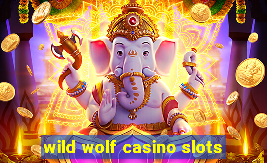 wild wolf casino slots