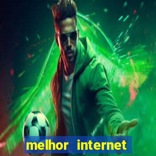 melhor internet para jogar online