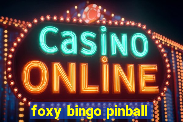 foxy bingo pinball