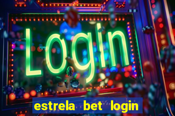 estrela bet login entrar agora