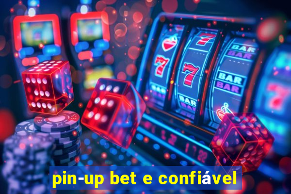 pin-up bet e confiável