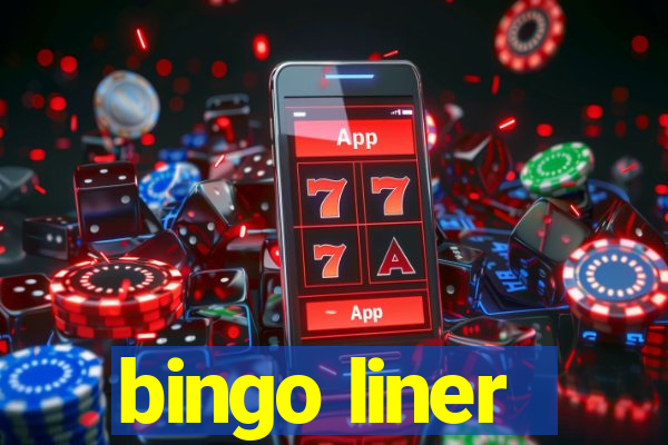 bingo liner