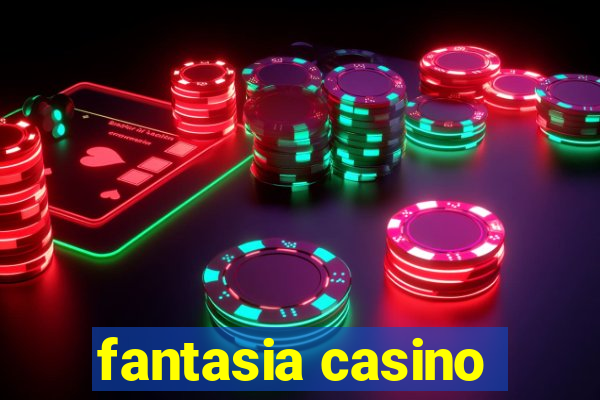 fantasia casino