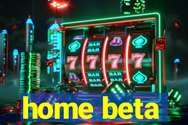 home beta