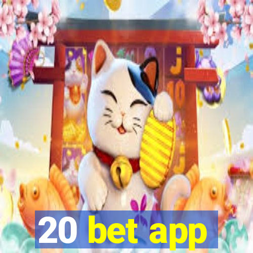 20 bet app