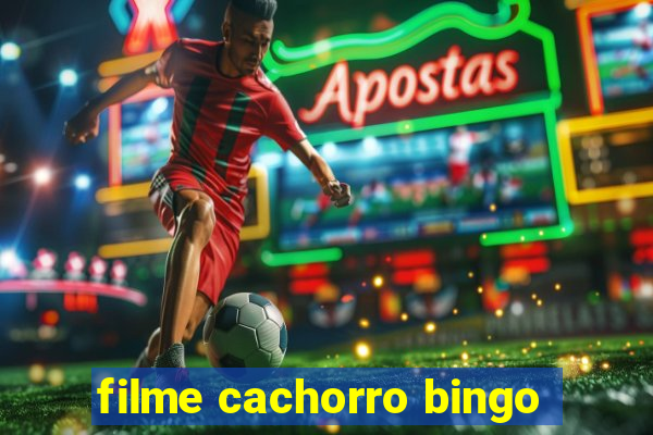 filme cachorro bingo