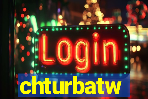 chturbatw