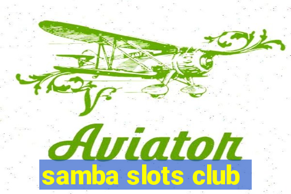 samba slots club