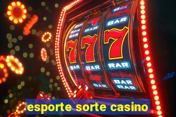 esporte sorte casino