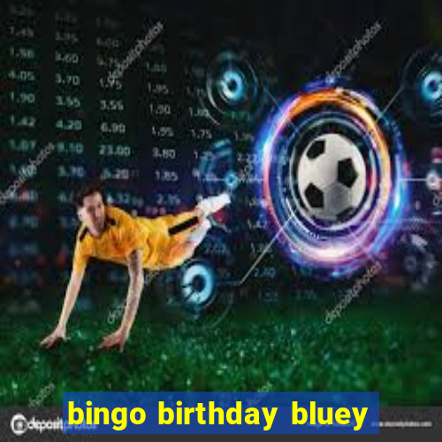 bingo birthday bluey