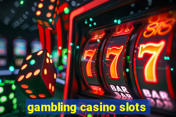 gambling casino slots