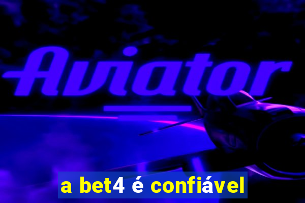 a bet4 é confiável