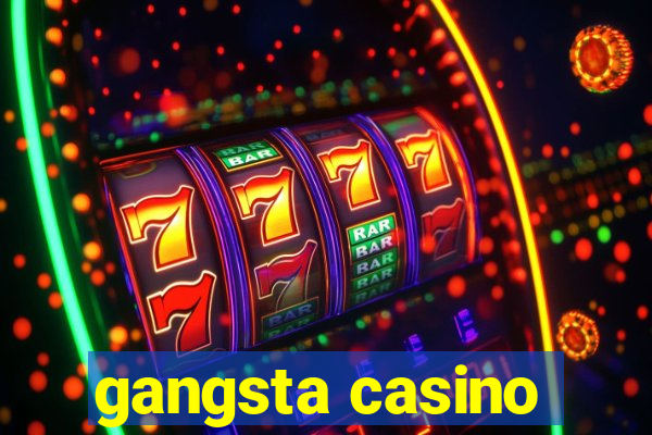 gangsta casino