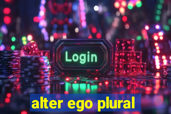 alter ego plural