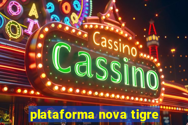 plataforma nova tigre