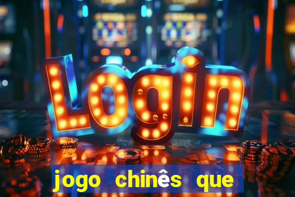 jogo chinês que ganha dinheiro