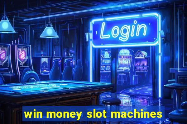 win money slot machines