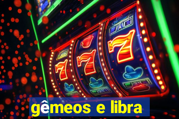 gêmeos e libra