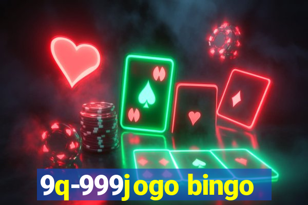 9q-999jogo bingo