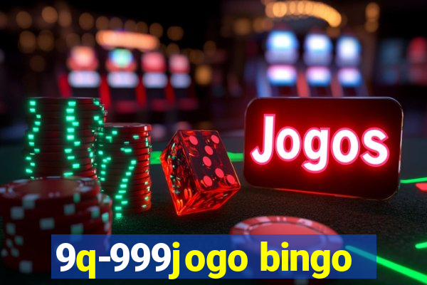 9q-999jogo bingo