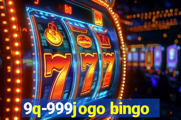 9q-999jogo bingo